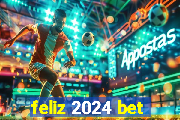 feliz 2024 bet